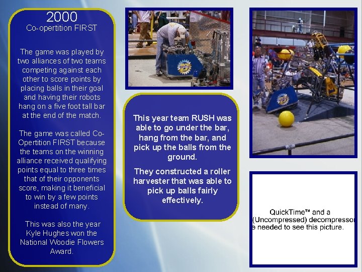 2000 2008 Co-opertition FIRST The game was played by two alliances of two teams