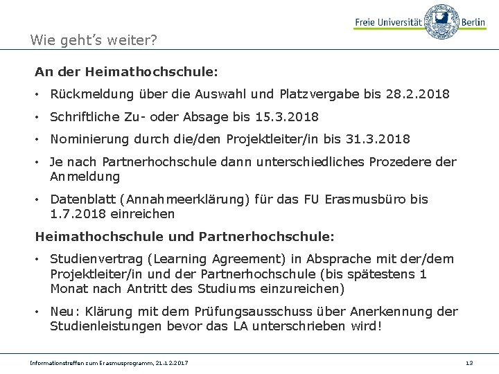 Wie geht’s weiter? An der Heimathochschule: • Rückmeldung über die Auswahl und Platzvergabe bis