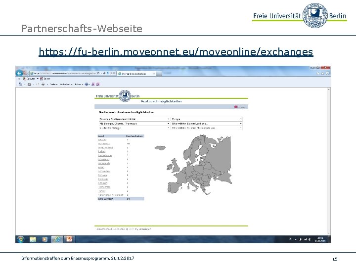 Partnerschafts-Webseite https: //fu-berlin. moveonnet. eu/moveonline/exchanges Informationstreffen zum Erasmusprogramm, 21. 12. 2017 15 