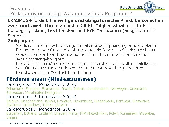 Erasmus+ Praktikumsförderung: Was umfasst das Programm? ERASMUS+ fördert freiwillige und obligatorische Praktika zwischen zwei