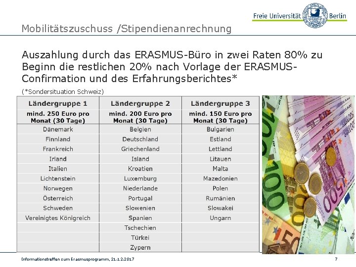 Mobilitätszuschuss /Stipendienanrechnung Auszahlung durch das ERASMUS-Büro in zwei Raten 80% zu Beginn die restlichen