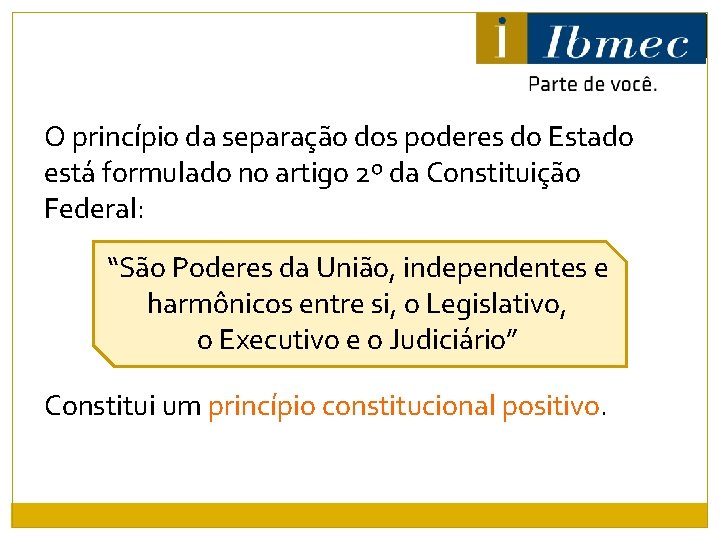 O princípio da separação dos poderes do Estado está formulado no artigo 2º da