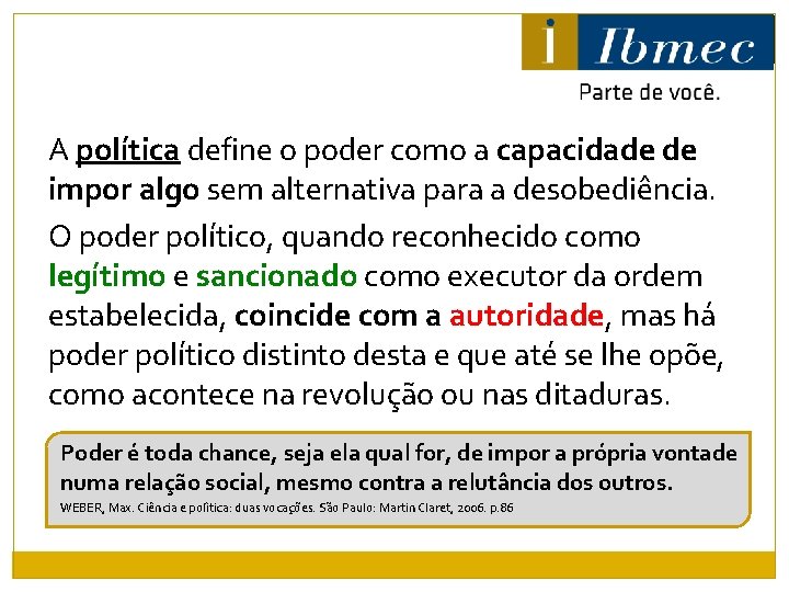 A política define o poder como a capacidade de impor algo sem alternativa para