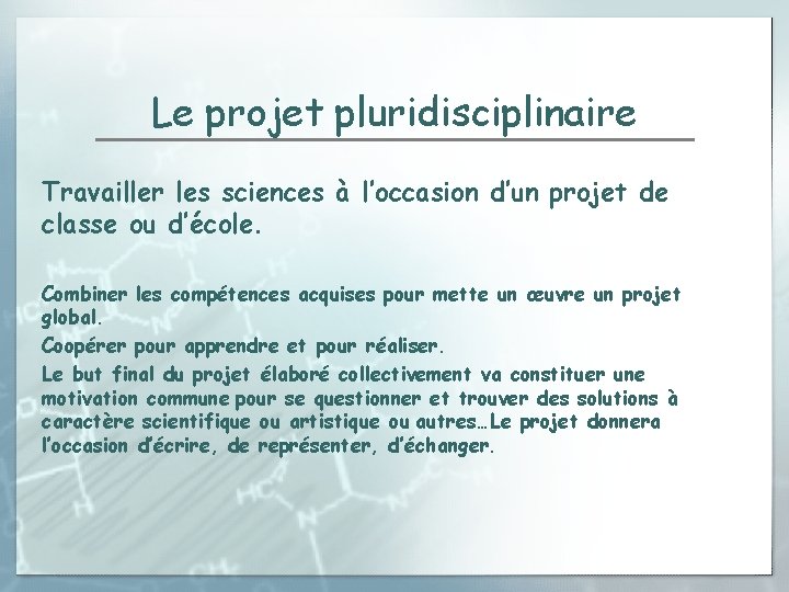 Le projet pluridisciplinaire Travailler les sciences à l’occasion d’un projet de classe ou d’école.