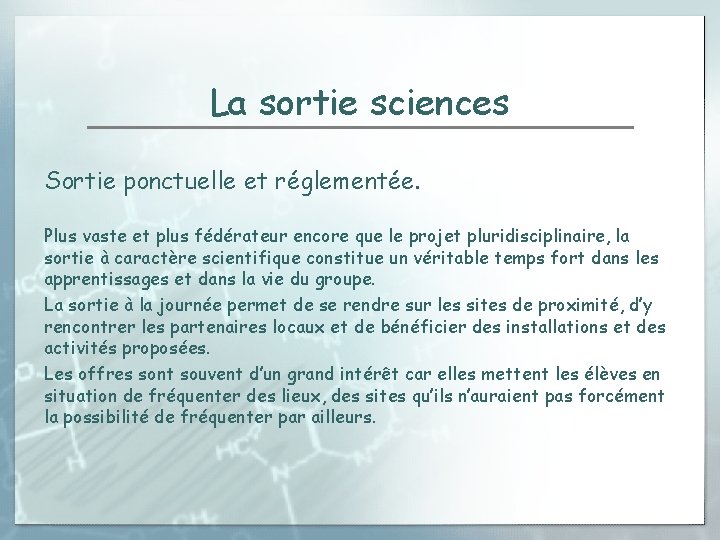 La sortie sciences Sortie ponctuelle et réglementée. Plus vaste et plus fédérateur encore que