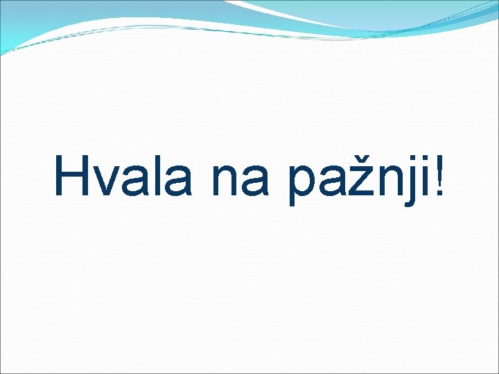 Hvala na pažnji! 