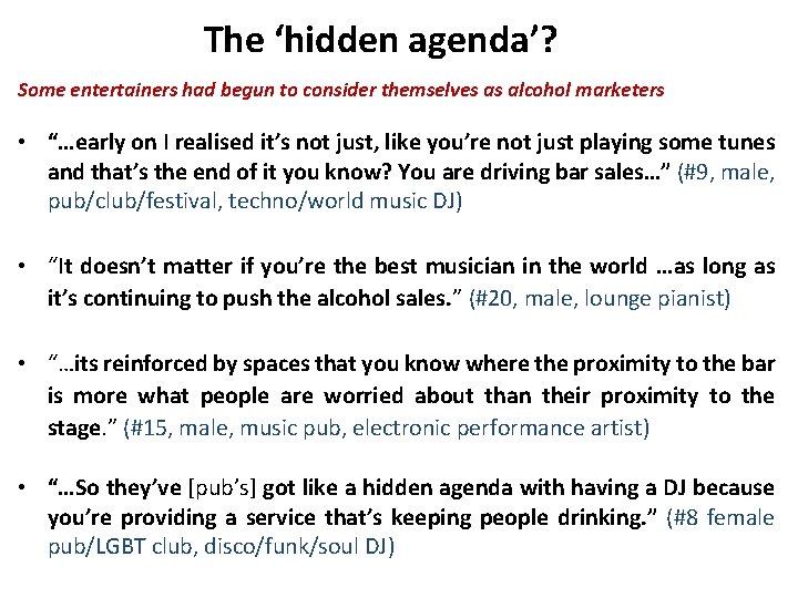 The ‘hidden agenda’? Some entertainers had begun to consider themselves as alcohol marketers •