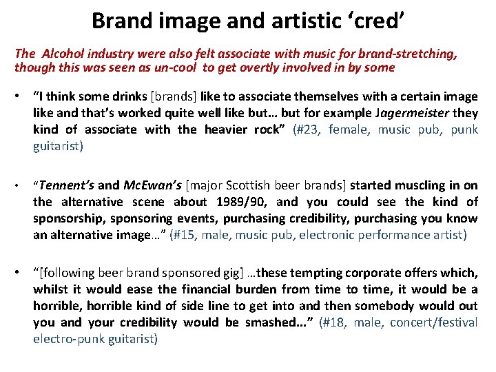 Brand image and artistic ‘cred’ The Alcohol industry were also felt associate with music