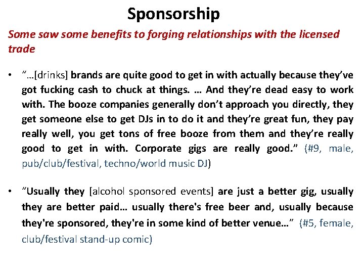 Sponsorship Some saw some benefits to forging relationships with the licensed trade • “…[drinks]