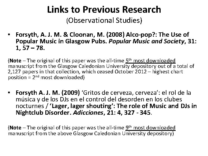 Links to Previous Research (Observational Studies) • Forsyth, A. J. M. & Cloonan, M.