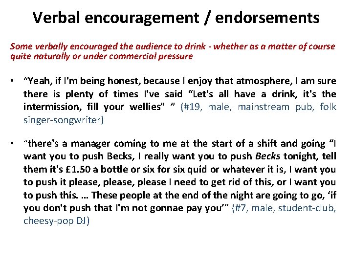 Verbal encouragement / endorsements Some verbally encouraged the audience to drink - whether as