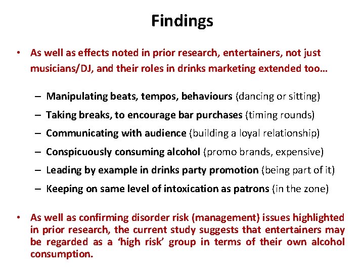 Findings • As well as effects noted in prior research, entertainers, not just musicians/DJ,