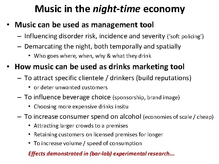 Music in the night-time economy • Music can be used as management tool –