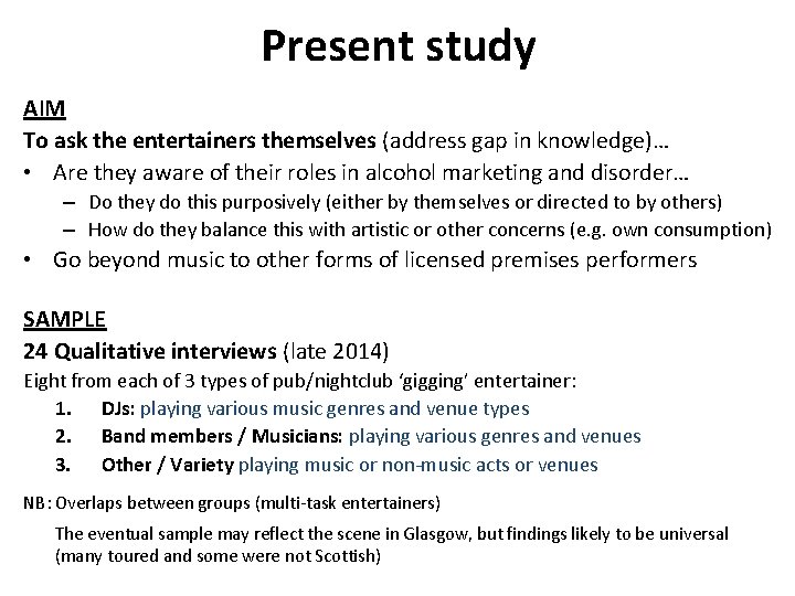Present study AIM To ask the entertainers themselves (address gap in knowledge)… • Are