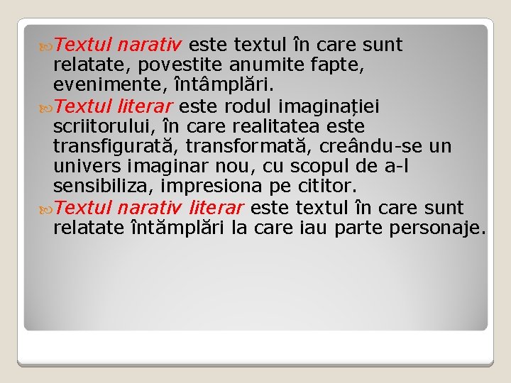  Textul narativ este textul în care sunt relatate, povestite anumite fapte, evenimente, întâmplări.