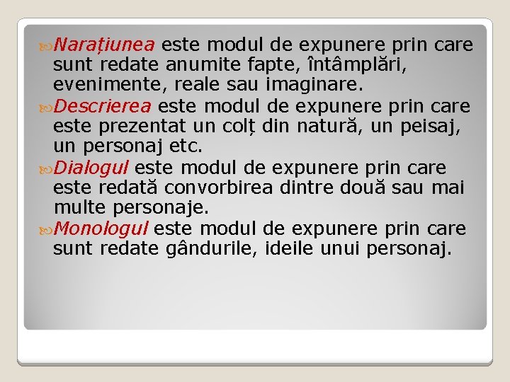  Narațiunea este modul de expunere prin care sunt redate anumite fapte, întâmplări, evenimente,