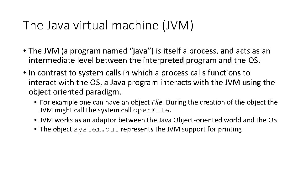 The Java virtual machine (JVM) • The JVM (a program named “java”) is itself