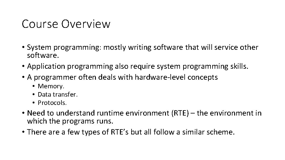 Course Overview • System programming: mostly writing software that will service other software. •