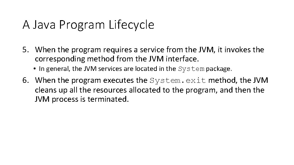 A Java Program Lifecycle 5. When the program requires a service from the JVM,