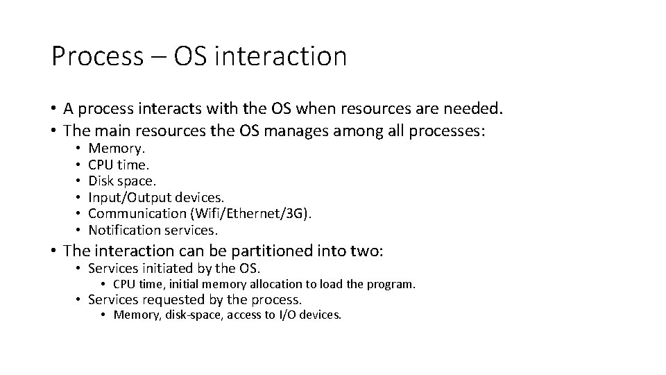 Process – OS interaction • A process interacts with the OS when resources are