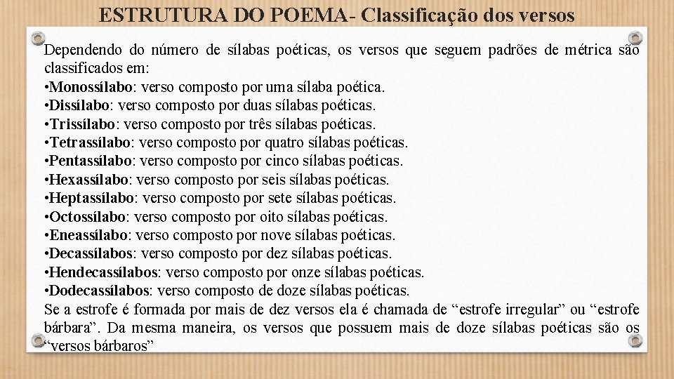 ESTRUTURA DO POEMA- Classificação dos versos Dependendo do número de sílabas poéticas, os versos