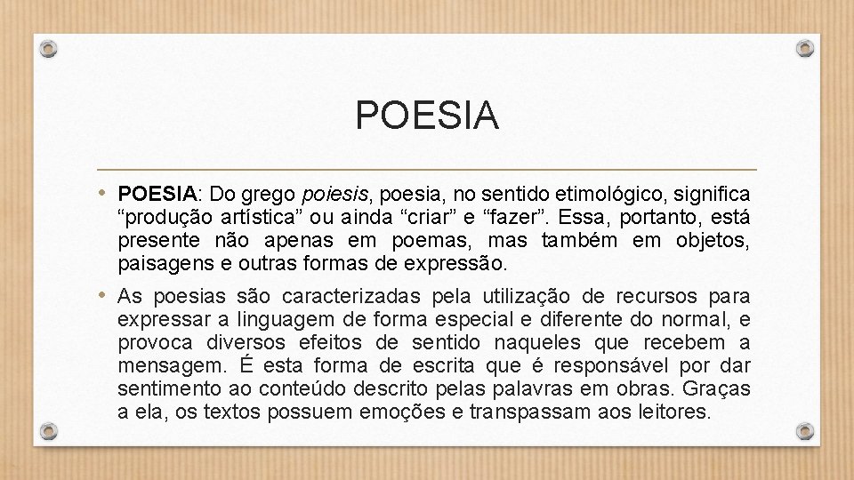 POESIA • POESIA: Do grego poiesis, poesia, no sentido etimológico, significa “produção artística” ou