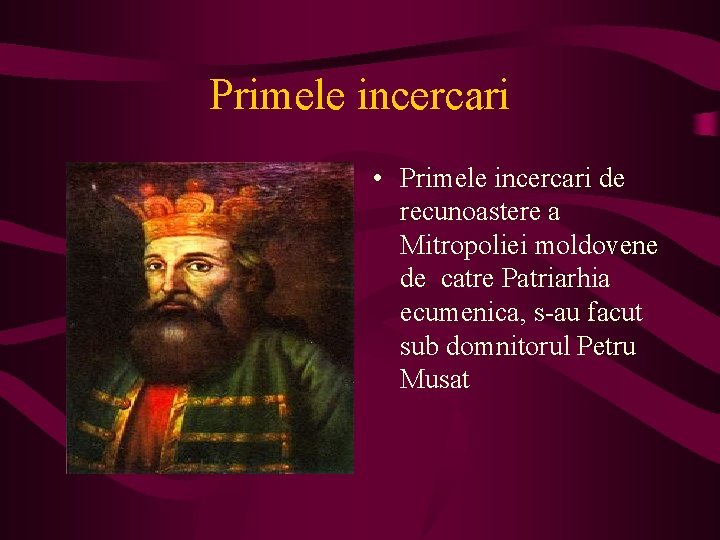 Primele incercari • Primele incercari de recunoastere a Mitropoliei moldovene de catre Patriarhia ecumenica,