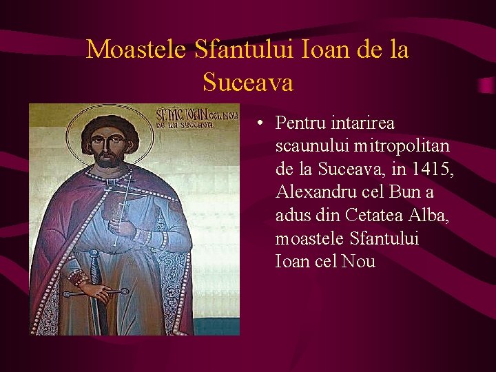 Moastele Sfantului Ioan de la Suceava • Pentru intarirea scaunului mitropolitan de la Suceava,