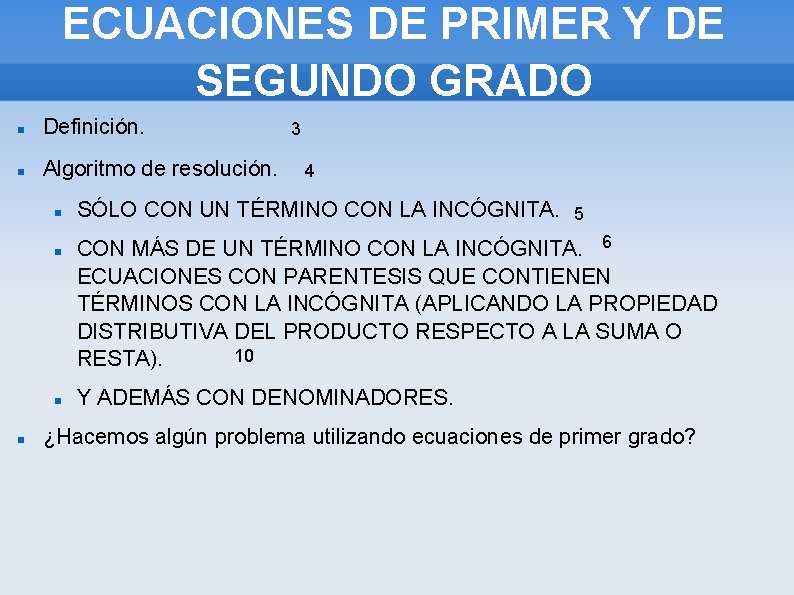 ECUACIONES DE PRIMER Y DE SEGUNDO GRADO Definición. Algoritmo de resolución. 3 4 SÓLO