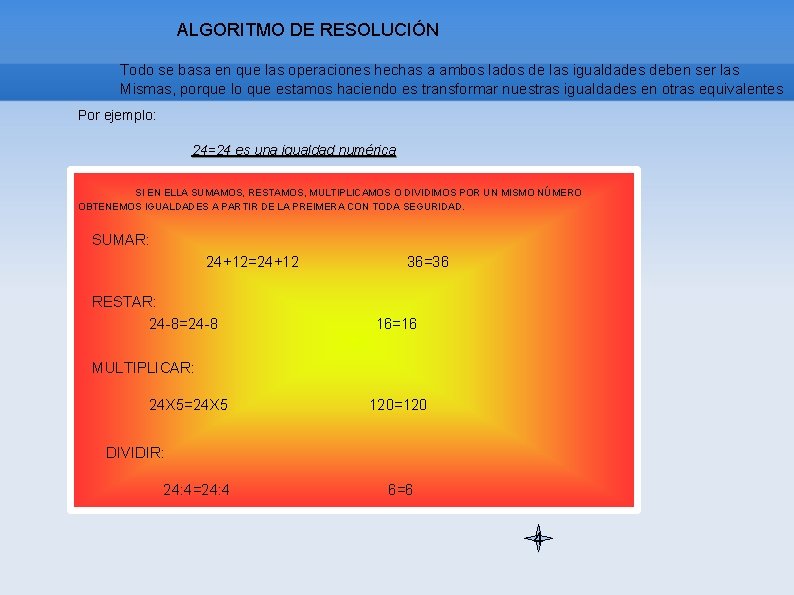 ALGORITMO DE RESOLUCIÓN Todo se basa en que las operaciones hechas a ambos lados