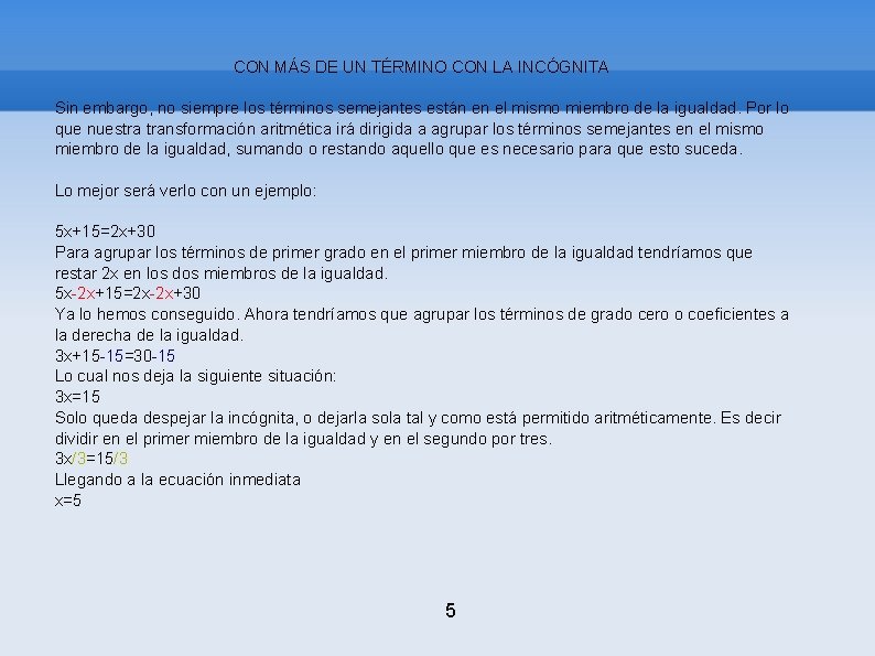 CON MÁS DE UN TÉRMINO CON LA INCÓGNITA Sin embargo, no siempre los términos