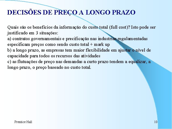 DECISÕES DE PREÇO A LONGO PRAZO Quais são os benefícios da informação do custo