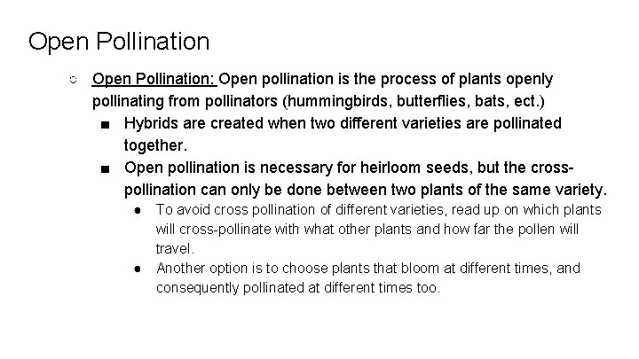 Open Pollination ○ Open Pollination: Open pollination is the process of plants openly pollinating