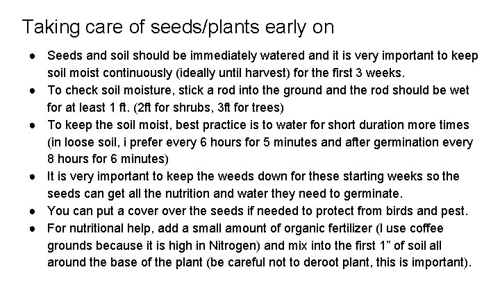 Taking care of seeds/plants early on ● Seeds and soil should be immediately watered