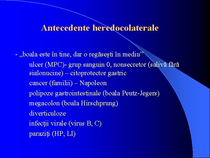 Antecedente heredocolaterale - „boala este în tine, dar o regăseşti în mediu” ulcer (MPC)-