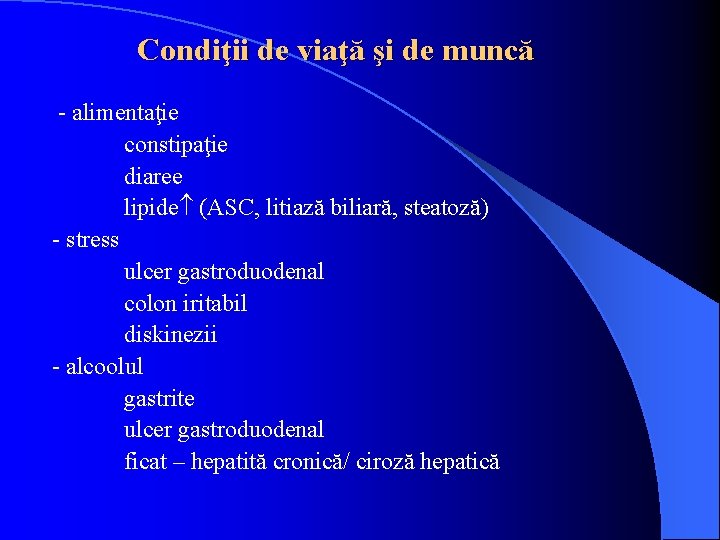 Condiţii de viaţă şi de muncă - alimentaţie constipaţie diaree lipide (ASC, litiază biliară,