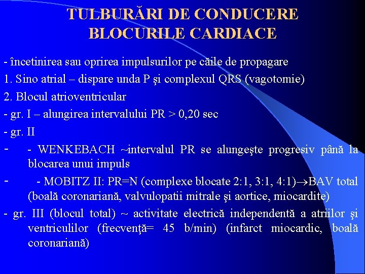 TULBURĂRI DE CONDUCERE BLOCURILE CARDIACE - încetinirea sau oprirea impulsurilor pe căile de propagare