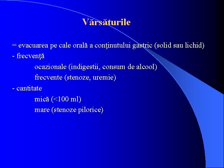 Vărsăturile = evacuarea pe cale orală a conţinutului gastric (solid sau lichid) - frecvenţă