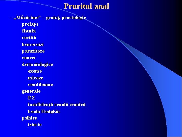 Pruritul anal – „Mâcărime” – grataj, proctologie prolaps fistulă rectită hemoroizi parazitoze cancer dermatologice