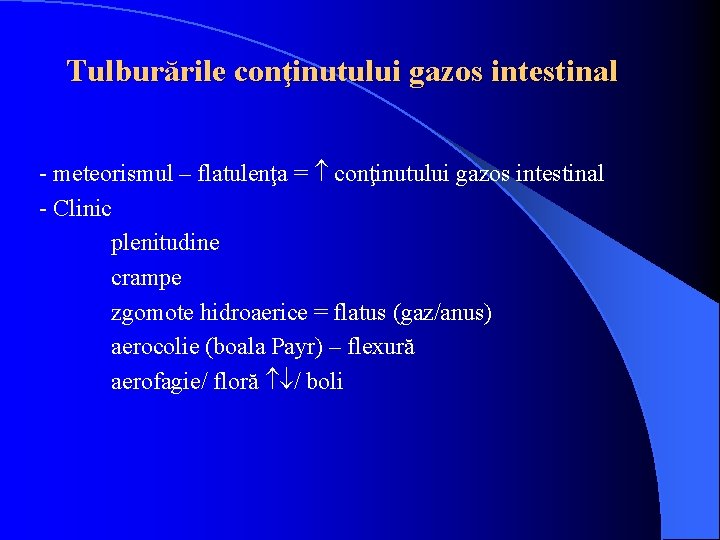 Tulburările conţinutului gazos intestinal - meteorismul – flatulenţa = conţinutului gazos intestinal - Clinic