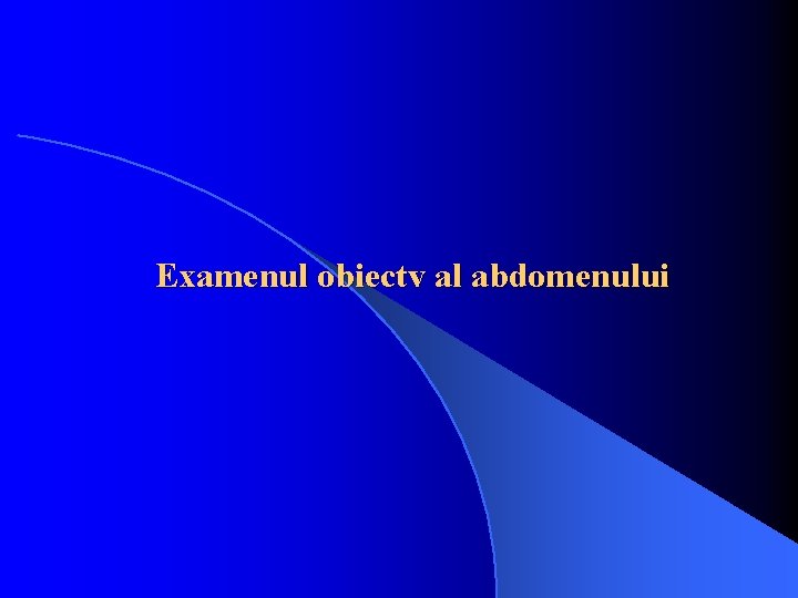 Examenul obiectv al abdomenului 
