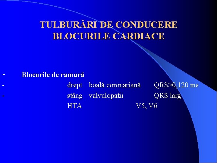 TULBURĂRI DE CONDUCERE BLOCURILE CARDIACE - Blocurile de ramură drept boală coronariană QRS>0, 120
