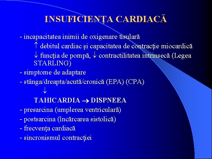 INSUFICIENŢA CARDIACĂ - incapacitatea inimii de oxigenare tisulară debitul cardiac şi capacitatea de contracţie