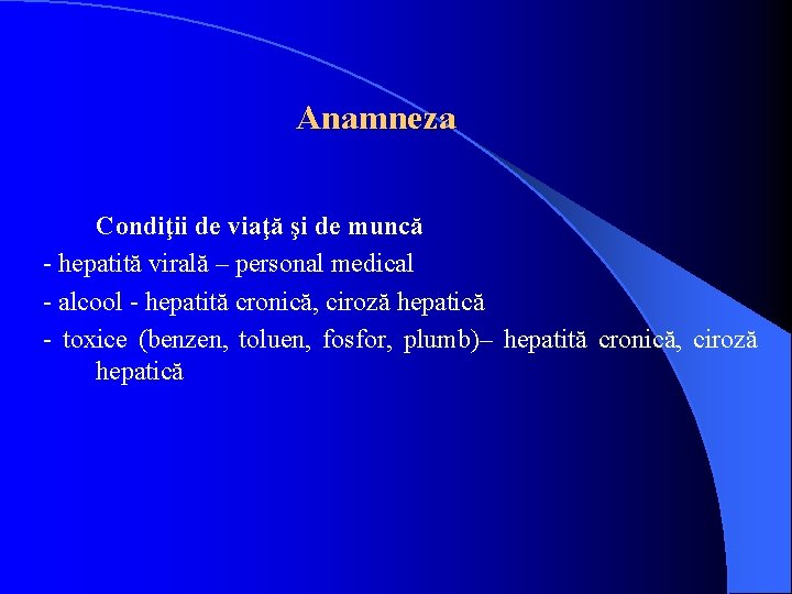 Anamneza Condiţii de viaţă şi de muncă - hepatită virală – personal medical -