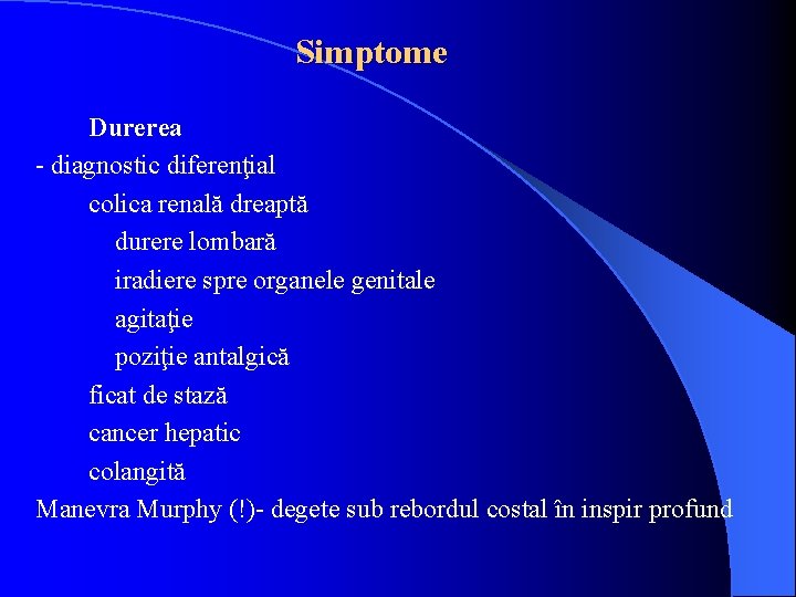 Simptome Durerea - diagnostic diferenţial colica renală dreaptă durere lombară iradiere spre organele genitale