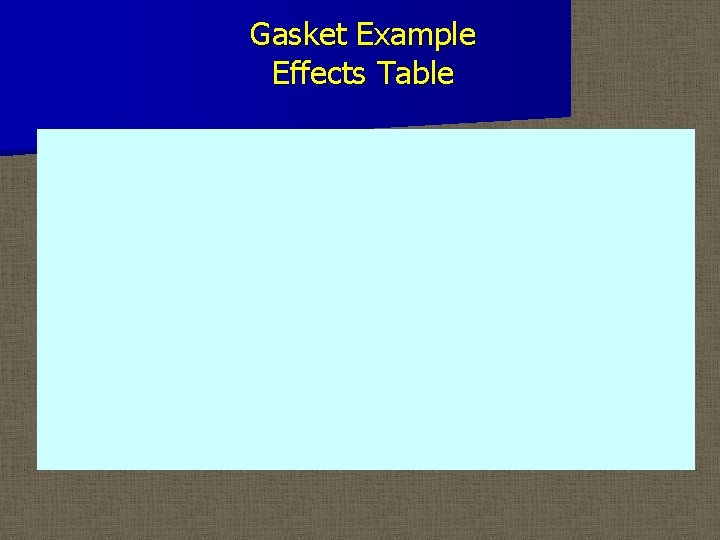 Gasket Example Effects Table 