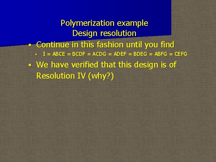 Polymerization example Design resolution § Continue in this fashion until you find § §