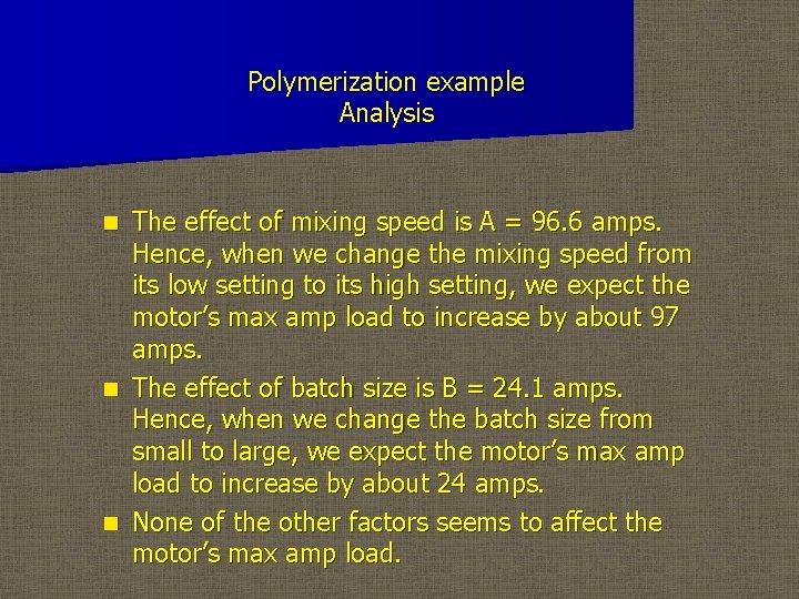 Polymerization example Analysis The effect of mixing speed is A = 96. 6 amps.