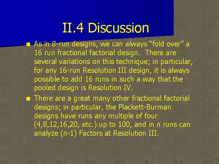 II. 4 Discussion As in 8 -run designs, we can always “fold over” a