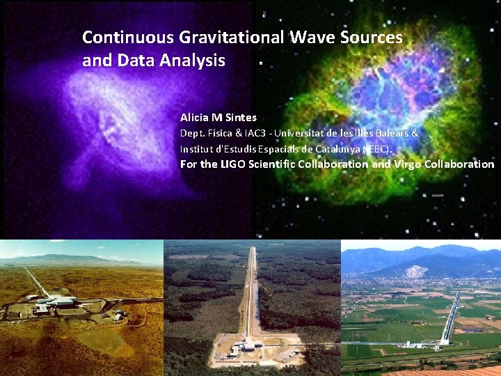 Continuous Gravitational Wave Sources and Data Analysis Alicia M Sintes Dept. Física & IAC